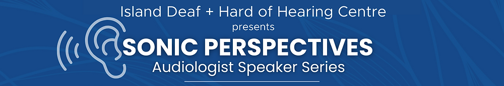 Sonic Perspectives: Audiologist Speaker Series (Virtual Series)